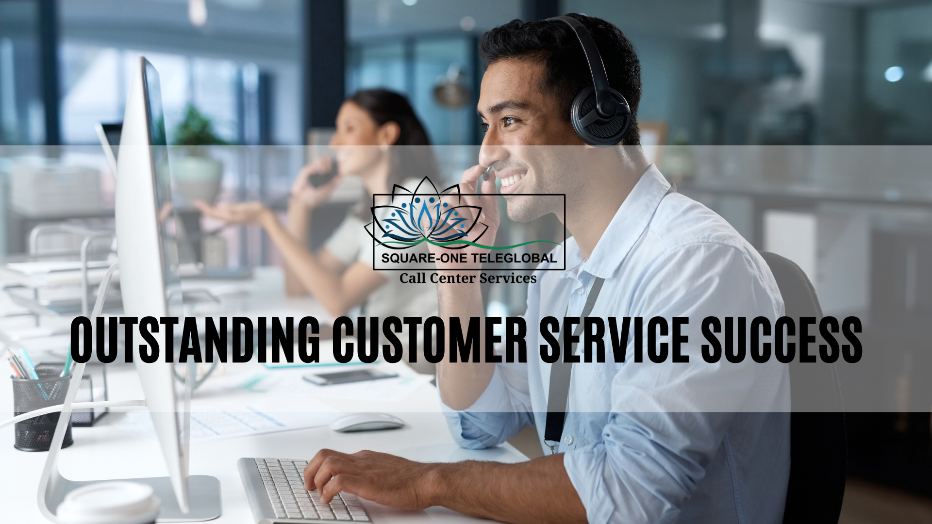 Outstanding Customer Service Success​